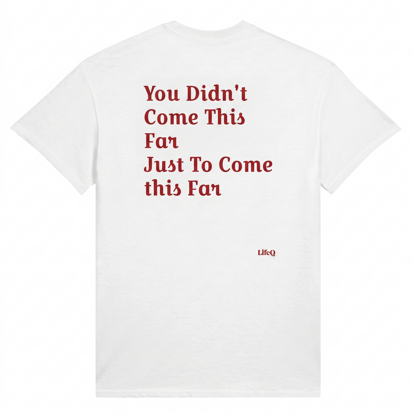 YOU DIDN'T COME THIS FAR